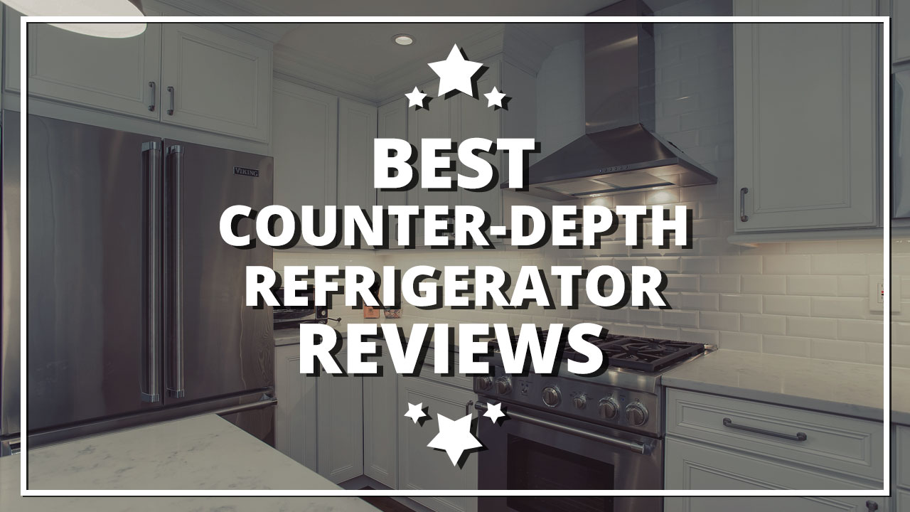 best counter depth refrigerators