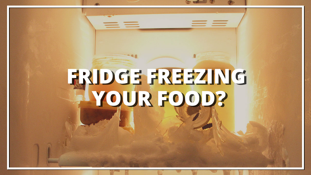 Fridge Freezing Your Food?