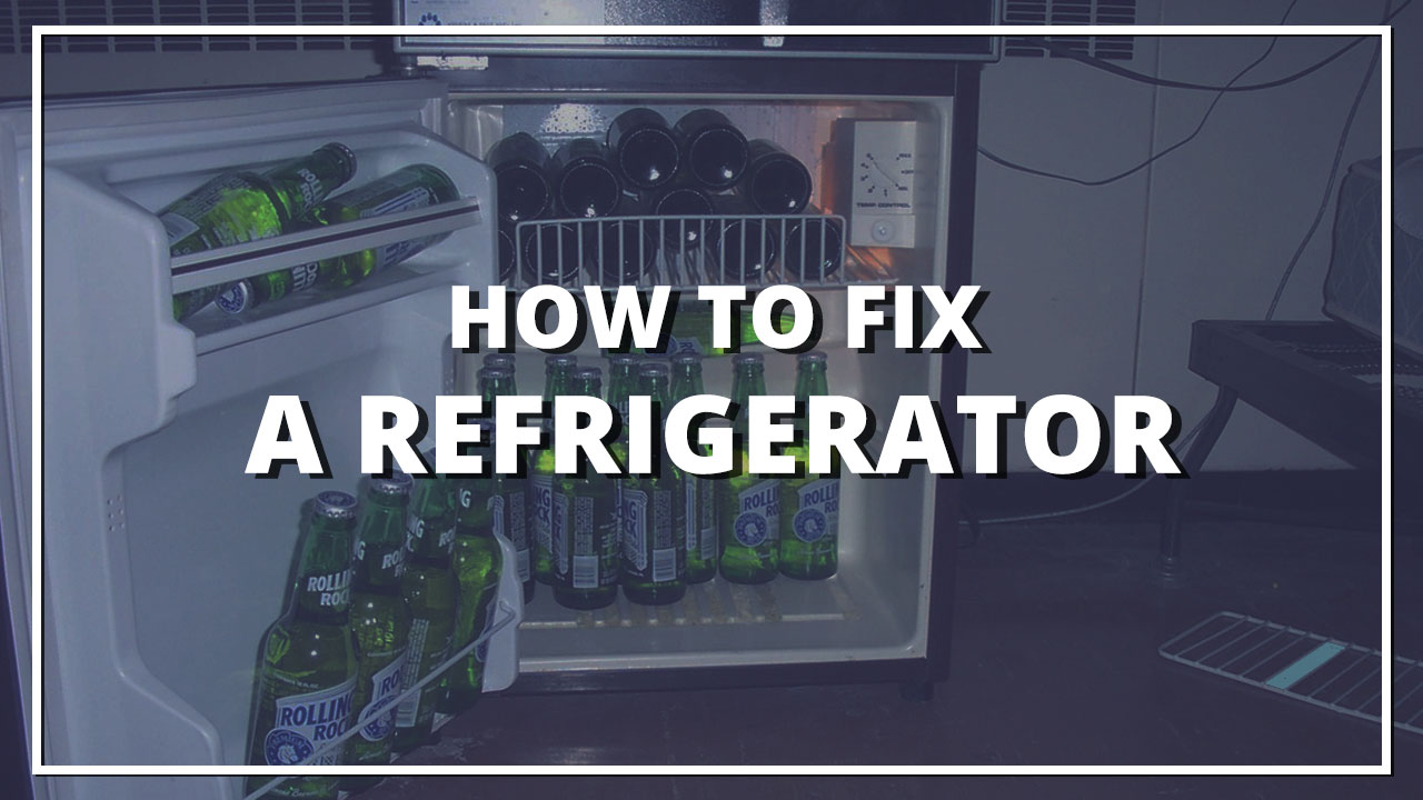 How to fix a refrigerator